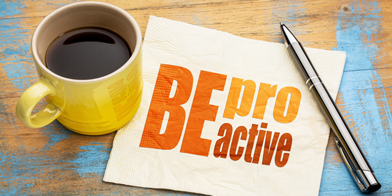 It’s your choice. Be proactive!